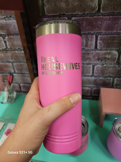 "The Real Housewives of LUBBOCK" Skinny Tumbler Pink