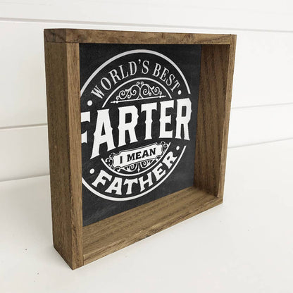 "World's Best Farter, I Mean Father" Sign Side