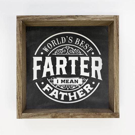 "World's Best Farter, I Mean Father" Sign Front